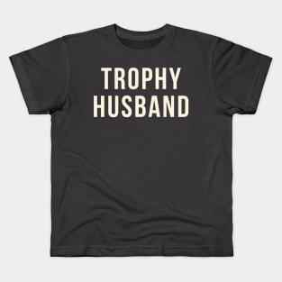 trophy husband Kids T-Shirt